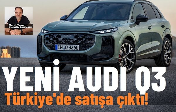 Yeni Audi Q3 Fiyat Listesi.