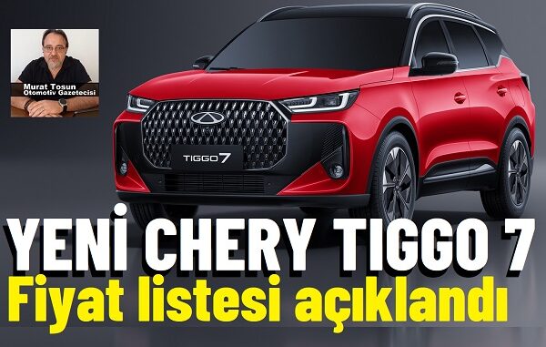 Yeni Tiggo 7 fiyat listesi.