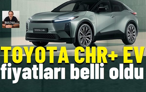 Toyota CHR Elektrikli Fiyat Listesi!