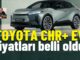 Toyota CHR Elektrikli Fiyat Listesi!