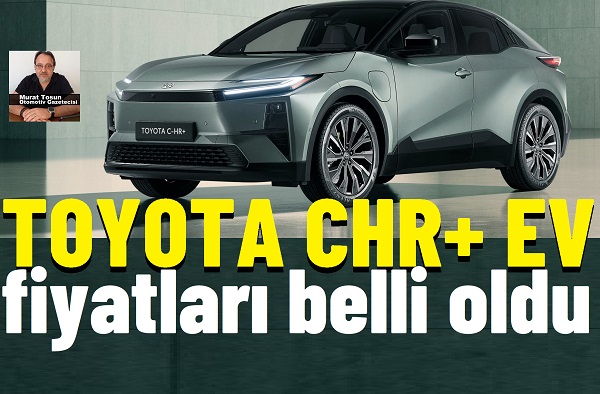 Toyota CHR Elektrikli Fiyat Listesi!
