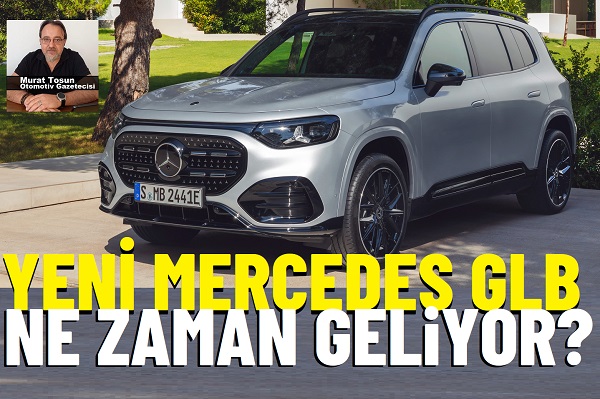 Yeni Mercedes GLB Ne Zaman Satılacak?