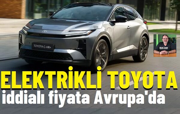 Toyota CHR Elektrikli Fiyat Listesi