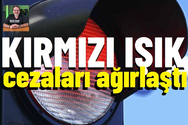 Trafik Cezaları Kırmızı ışık 2026