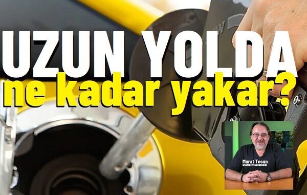 Yakıt tüketim karşılaştırması 2026