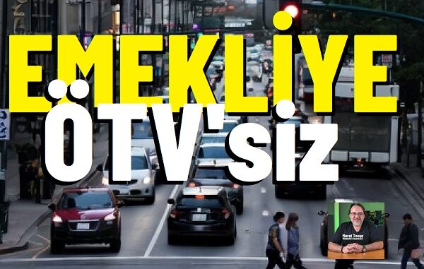 Emeklilere ÖTVsiz otomobil 2026