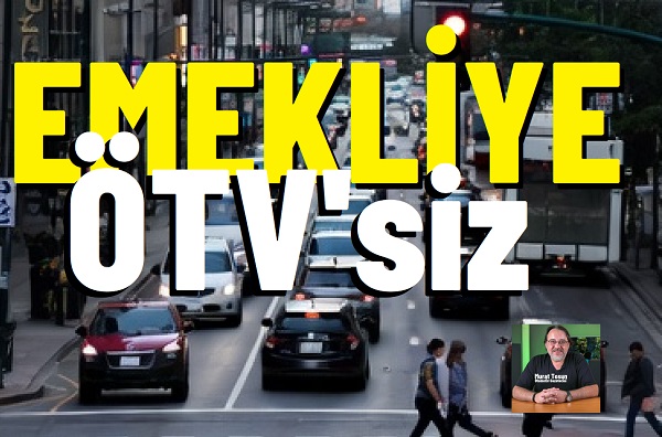 Emeklilere ÖTVsiz otomobil 2026