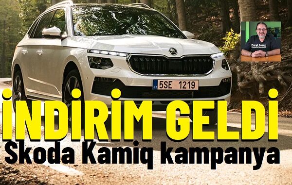 Skoda Kamiq indirim kampanya 2026