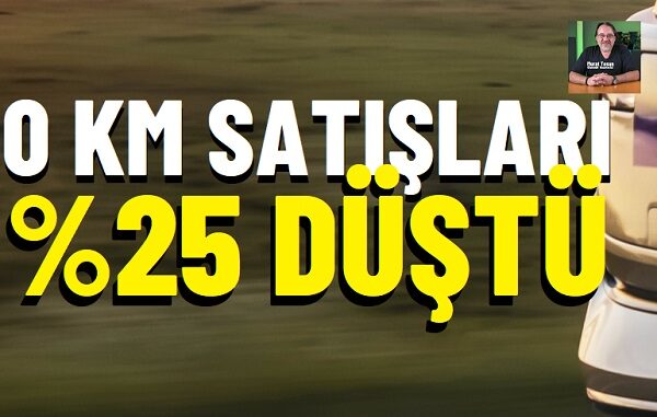 0 km otomobil 2026 satışlar Temmuz
